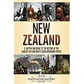New Zealand: A Captivating Guide to the History of the Land of the Long White Cloud and Māori People