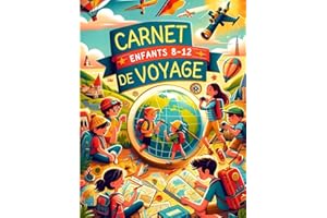 Carnet de Voyage Enfant a remplir: Organise tes voyages, crée des souvenirs inoubliables avec ce carnet. Planifie chaque aven