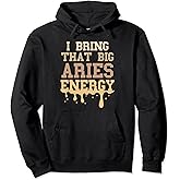 Big Aries Energy Aries For Men Women Zodiac Sign Drip Vibes Pullover Hoodie