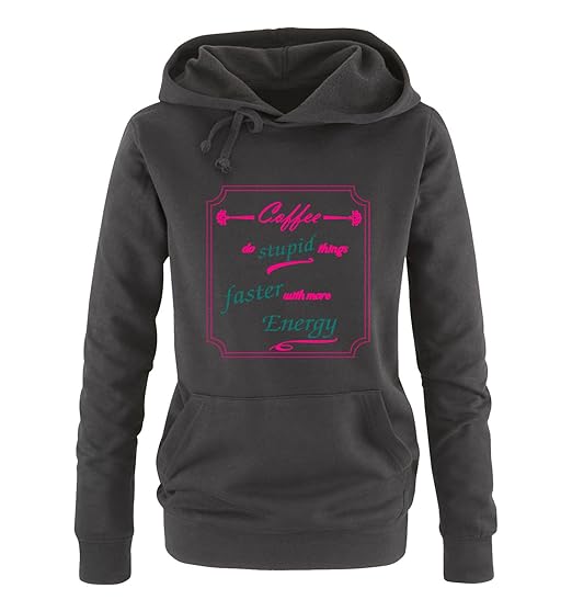 Comedy Shirts - Coffee do Stupid Things Faster with More Energy - Damen Hoodie - Kapuze, Kängurutasche, Langarm, Print-Pulli