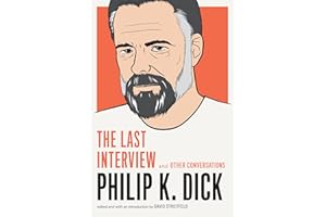 Philip K. Dick: The Last Interview: and Other Conversations (The Last Interview Series)
