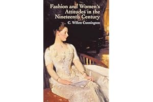Fashion and Women's Attitudes in the Nineteenth Century (Dover Fashion and Costumes)