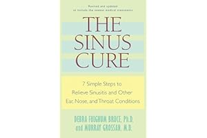 The Sinus Cure: 7 Simple Steps to Relieve Sinusitis and Other Ear, Nose, and Throat Conditions
