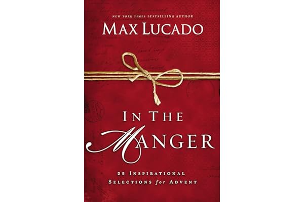In the Manger: 25 Inspirational Selections for Advent (A 25-Day Christmas Devotional) – The Perfect Christian Gift for the Holiday Season