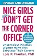 Nice Girls Don't Get the Corner Office: Unconscious Mistakes Women Make That Sabotage Their Careers (A NICE GIRLS Book)
