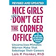 Nice Girls Don't Get the Corner Office: Unconscious Mistakes Women Make That Sabotage Their Careers (A NICE GIRLS Book)