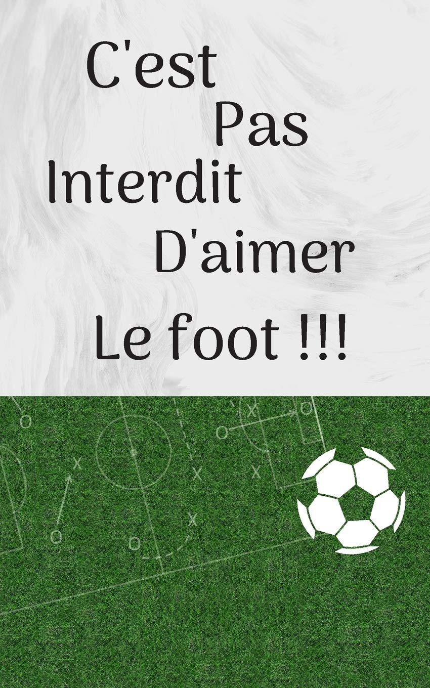 C Est Pas Interdit D Aimer Le Foot To Do List Carnet De Foot Fun Check List Bloc Note Planner 100 Pages Format 12 X cm French Edition Edition Grenier Amazon Com Books