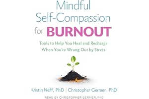 Mindful Self-Compassion for Burnout: Tools to Help You Heal and Recharge When You're Wrung Out by Stress