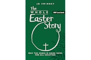 BRF Lent Book: The Whole Easter Story: Why the cross is good news for all creation