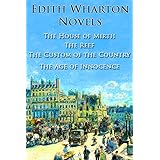 Edith Wharton Novels: The House of Mirth, The Reef, The Custom of the Country, The Age of Innocence