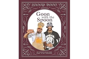 Snoop Presents Goon with the Spoon: A Cookbook (Snoop Dogg Presents)