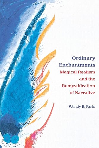 Download Ordinary Enchantments: Magical Realism and the Remystification of Narrative PDF