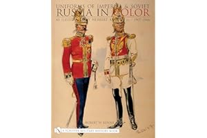 Uniforms of Imperial & Soviet Russia in Color: As Illustrated by Herbert Knötel, Jr 1907-1946