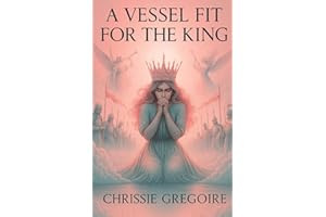 A Vessel Fit for the King: From Brokenness to Beauty in the Hands of the King