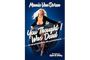 You Thought I Was Dead: My Life of Celebrities, Sex, and Champagne