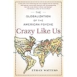 Crazy Like Us: The Globalization of the American Psyche
