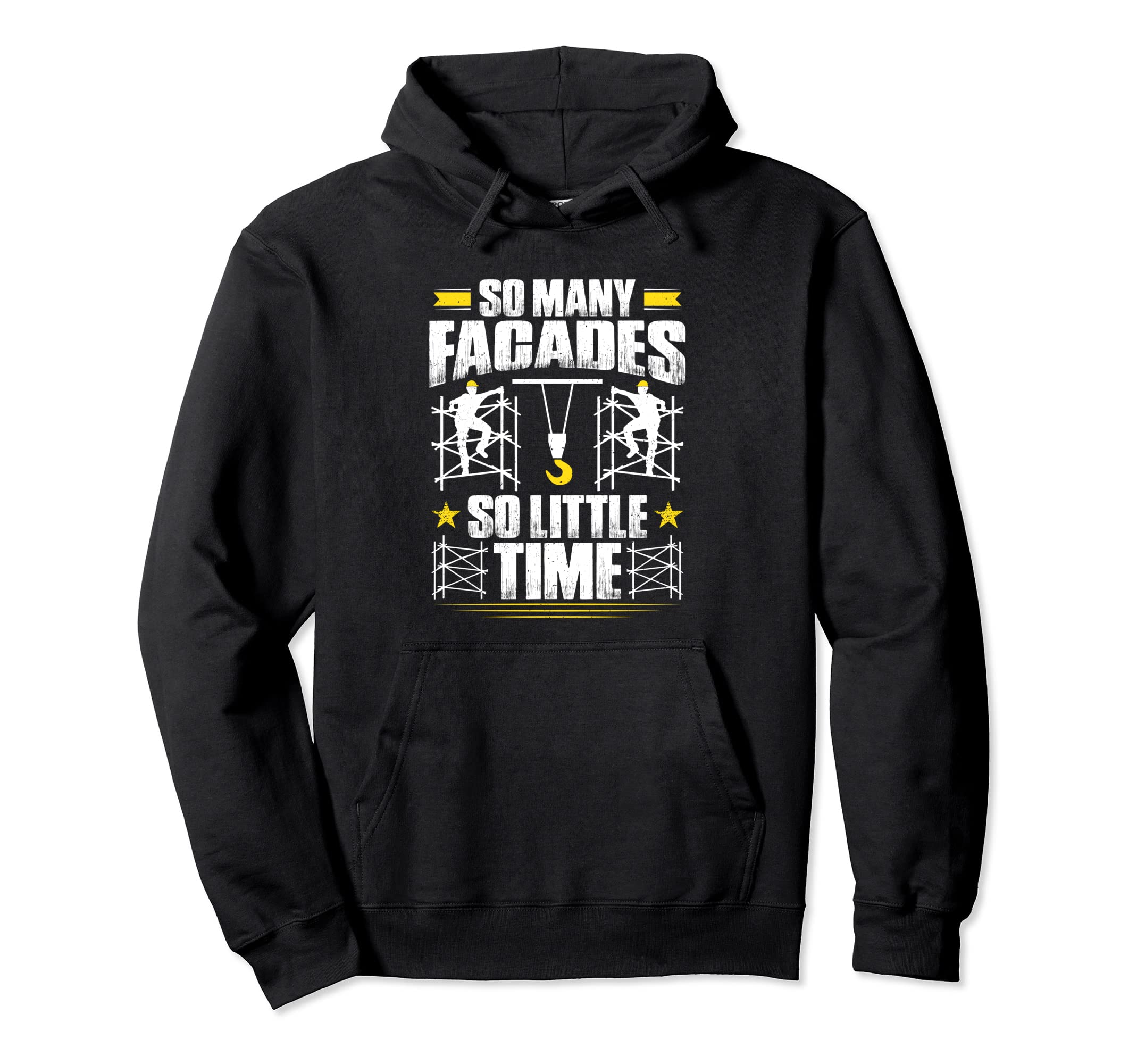 Scaffolding So Many Facades So Little Time Scaffolder Pullover Hoodie