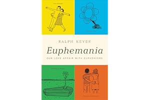 Euphemania: Our Love Affair with Euphemisms