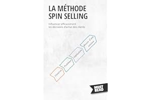 La méthode Spin selling: Influencer efficacement les décisions d'achat des clients (French Edition)