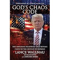 God’s Chaos Code: The Shocking Blueprint that Reveals 5 Keys to the Destiny of Nations (The Chaos Series)