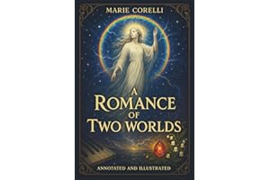 A Romance of Two Worlds (Annotated and Illustrated)