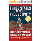 THREE STATES OF TRIPLE PRODUCTIVITY: HARNESS MULTITASKING, RUMINATION AND FLOW (KeyToStudy Accelerated Learning Book 8)