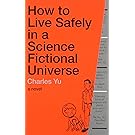 How to Live Safely in a Science Fictional Universe: A Novel