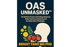 OAS (ORAL ALLERGY SYNDROME) UNMASKED™: The Definitive Guide to Oral Allergy Syndrome, Pollen-Food Cross-Reactivity, and the H