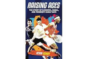 Raising Aces the Story of Djokovic, Nadal, and Federer's Early Days