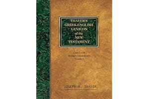 Thayer's Greek-English Lexicon of the New Testament: Coded With the Numbering System from Stron's Exhausive Concordance of the Bible