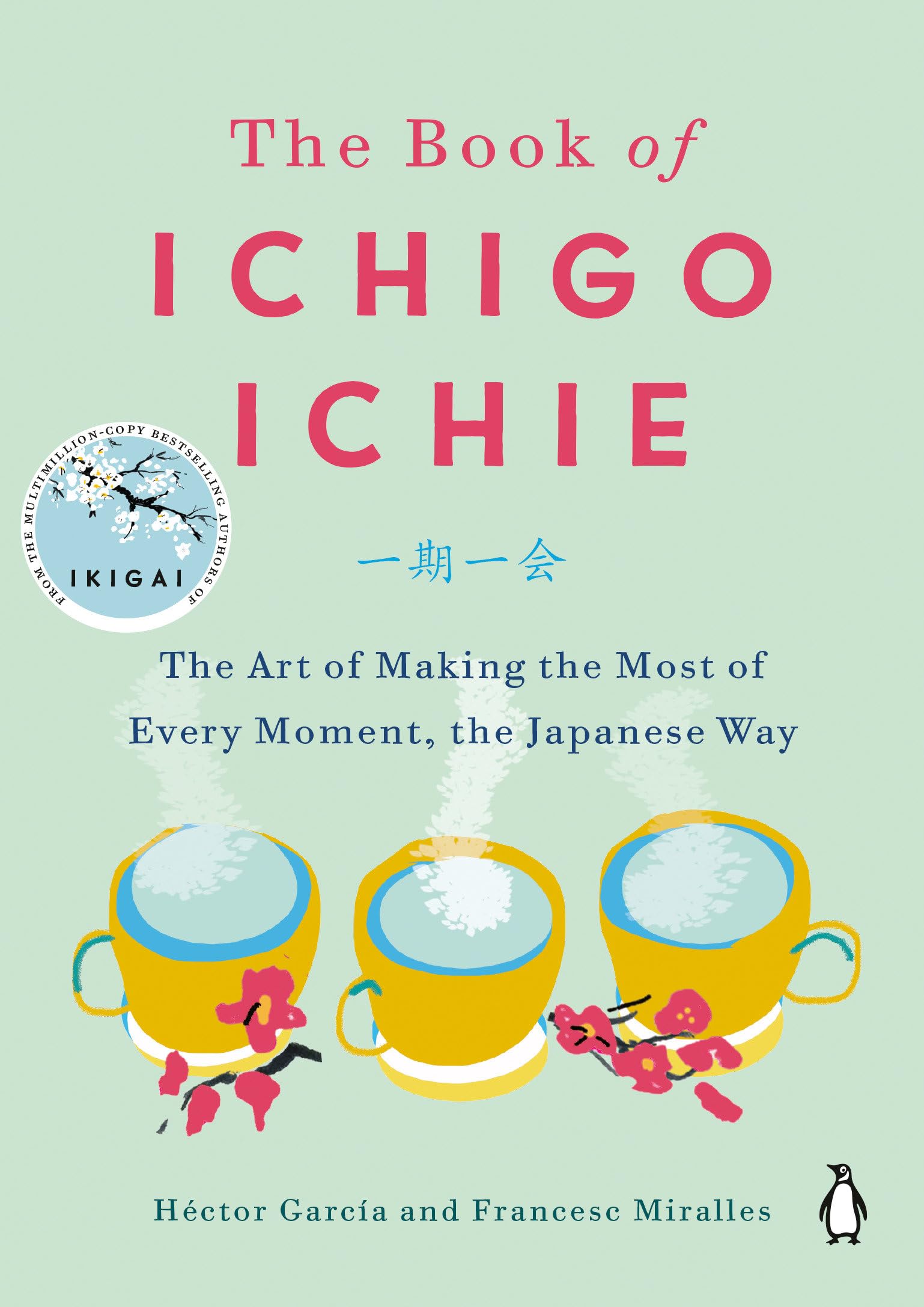 The Book of Ichigo Ichie: The Art of Making the