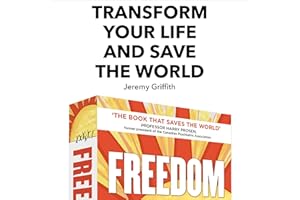 Transform Your Life and Save the World: Through the Dreamed of Arrival of the Rehabilitating Biological Explanation of the Hu