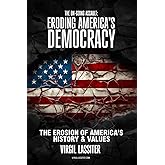 The Ongoing Assault: Eroding America's Democracy