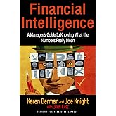Financial Intelligence: A Manager's Guide to Knowing What the Numbers Really Mean