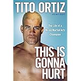 This Is Gonna Hurt: The Life of a Mixed Martial Arts Champion