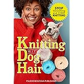 Knitting With Dog Hair - Stop Vacuuming and Start Knitting!: 110 Page, Wide Ruled 6” x 9” Blank Lined Journal (Funny Fake Boo