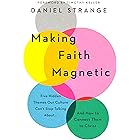 Making Faith Magnetic: Five Hidden Themes Our Culture Can't Stop Talking About... And How to Connect Them to Christ