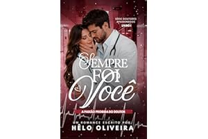 Sempre Foi Você: A Paixão Proibida do Doutor (Doutores Apaixonados Livro 1) (Portuguese Edition)
