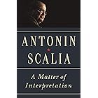 A Matter of Interpretation: Federal Courts and the Law - New Edition (The University Center for Human Values Series Book 47)