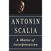 A Matter of Interpretation: Federal Courts and the Law - New Edition (The University Center for Human Values Series)