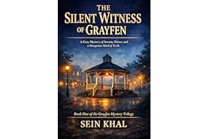 The Silent Witness of Grayfen: A Cozy Mystery of Secrets, Power, and a Dangerous Kind of Truth (The Grayfen Mystery Trilogy B