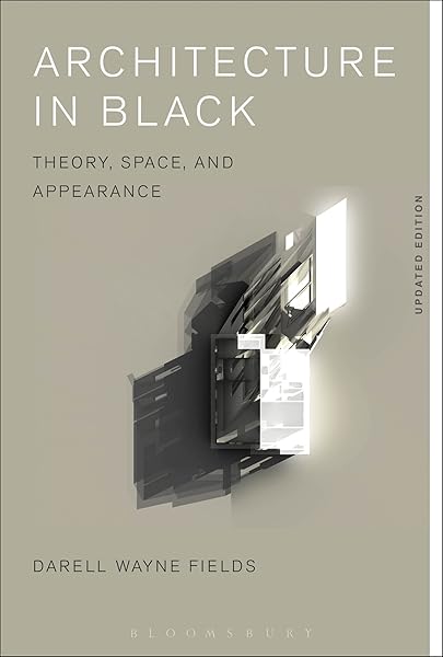 Architecture In Black Theory Space And Appearance Fields Darell Wayne 9781350009875 Amazon Com Books