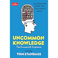 Uncommon Knowledge: Extraordinary Things That Few People Know (Economist Explains) book cover Uncommon Knowledge: Extraordinary Things That Few People Know (Economist Explains) book cover