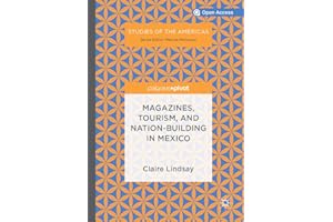 Magazines, Tourism, and Nation-Building in Mexico (Studies of the Americas)