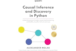 Causal Inference and Discovery in Python: Unlock the secrets of modern causal machine learning with DoWhy, EconML, PyTorch and more