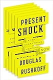 Present Shock: When Everything Happens Now