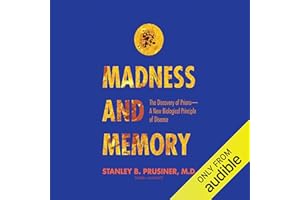Madness and Memory: The Discovery of Prions - A New Biological Principle of Disease
