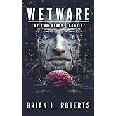 Wetware: Of Two Minds - Book 1