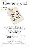 How to Spend $75 Billion to Make the World a Better Place