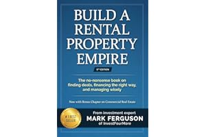 Build a Rental Property Empire: The no-nonsense book on finding deals, financing the right way, and managing wisely. (InvestFourMore Investor Series)